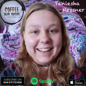 Coffee Over Suicide # 51 - Taniesha Messner