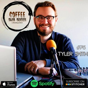Coffee Over Suicide # 76 - Tyler Smith