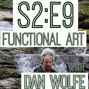 Functional Art | S2:E9 | Dan Wolfe & Jason English