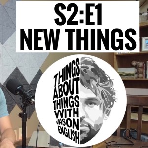 S2:E1 | New Things