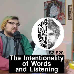 The Intentionality of Words and Listening | S2:E20 | Jupiter Frerer & Jason English