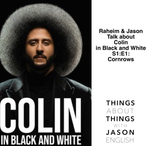 Raheim & Jason Talk About Colin in Black and White S1 E1 Cornrows