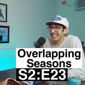 Overlapping Seasons | S2:E23 | Pavan Mudiam & Jason English