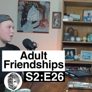 Adult Friendships | S2:E26 | Haley Mullins & Jason English