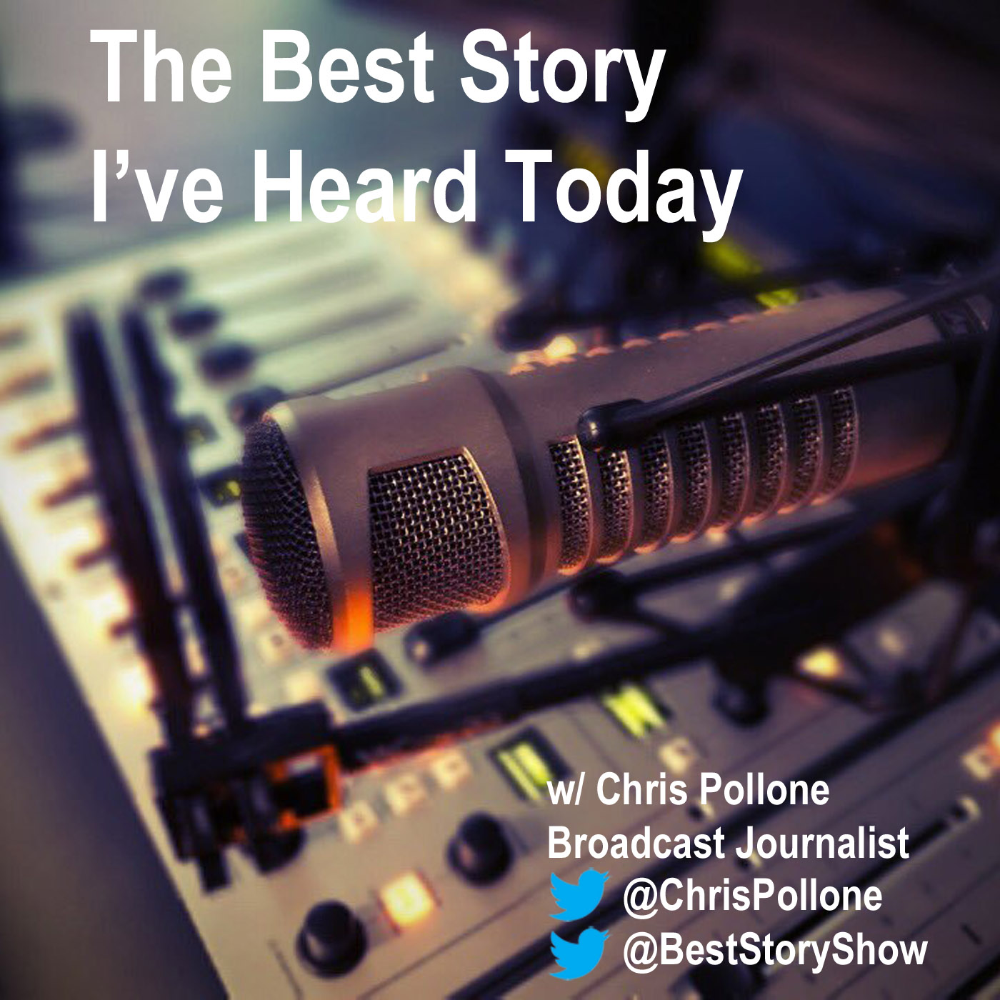 The Best Story I've Heard Today with broadcast journalist Chris Pollone