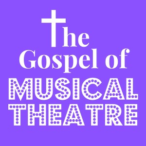 Introducing: The Gospel of Musical Theatre!