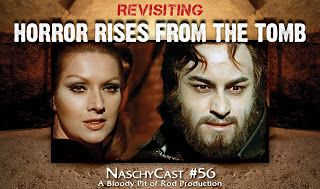 Naschycast #56 - Revisiting HORROR RISES FROM THE TOMB