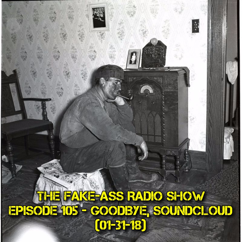 Episode 105 - Goodbye, Soundcloud (01-31-18)
