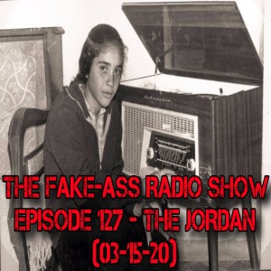 Episode 127 - The Jordan (03-15-20)