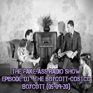 Episode 133 - The Boycott-Costco Boycott (05-09-20)