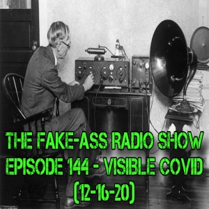 Episode 144 - Visible COVID (12-16-20)