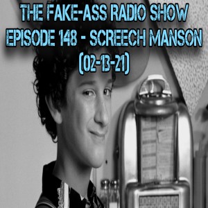 Episode 148 - Screech Manson (02-13-21)