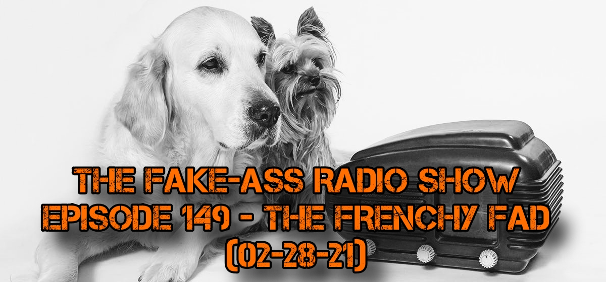 Episode 149 - The Frenchy Fad (02-28-21) thumbnail