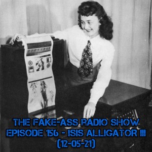 Episode 156 - ISIS Alligator III (12-05-21)