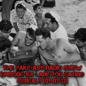 Episode 158 - Are You Eating Cereal? (01-03-22)