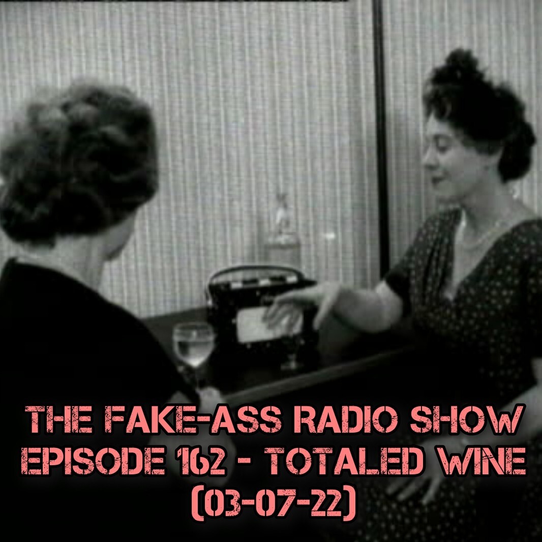 Episode 162 - Totaled Wine (03-07-22) thumbnail