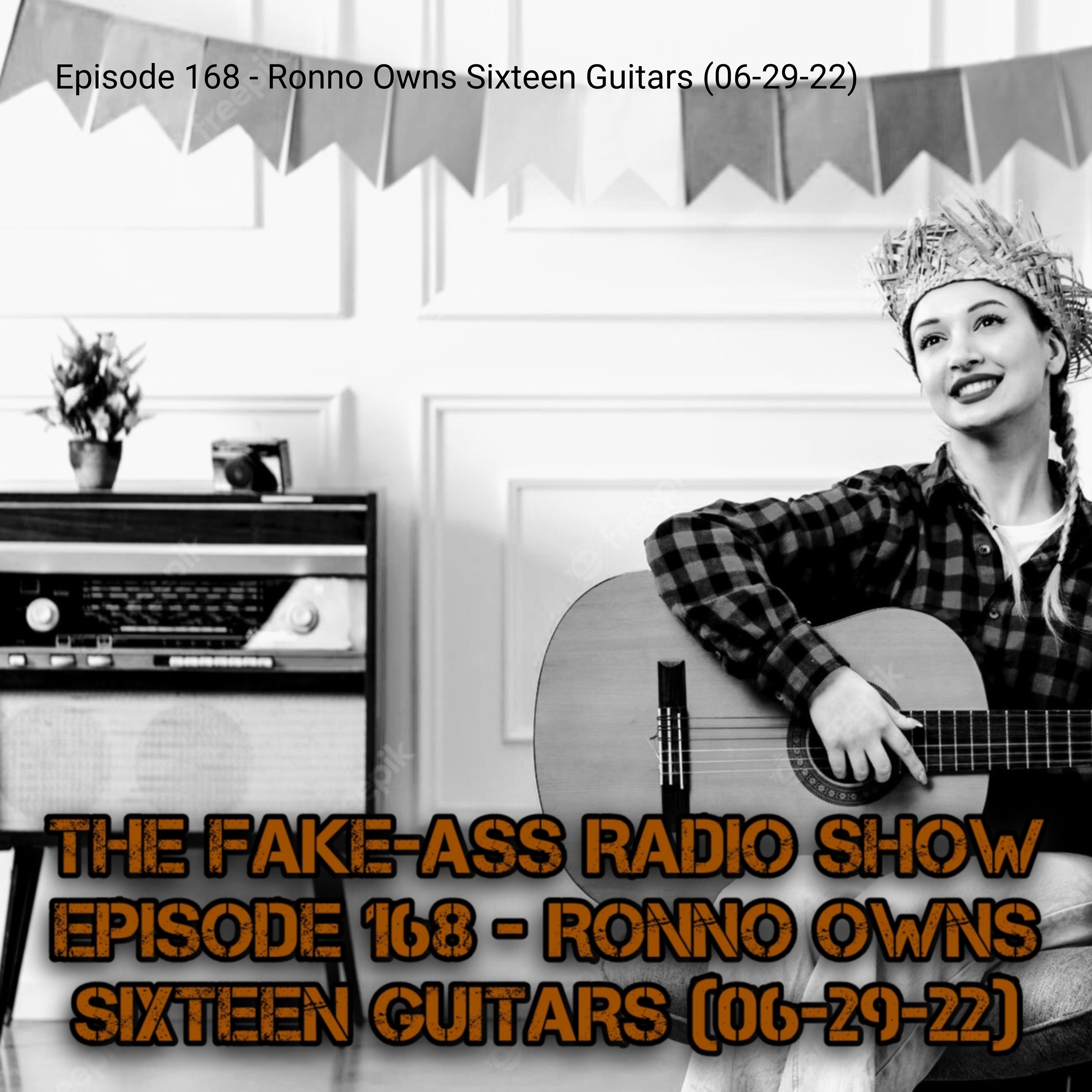 Episode 168 - Ronno Owns Sixteen Guitars (06-29-22) thumbnail
