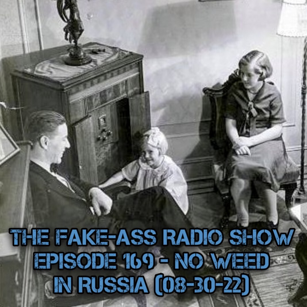 Episode 169 - No Weed In Russia (08-30-22) thumbnail