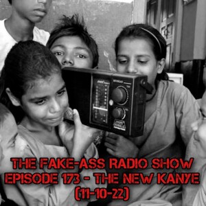 Episode 173 - The New Kanye (11-10-22)