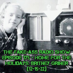 Episode 175 - Home For The Holidays: Britney Griner (12-15-22)