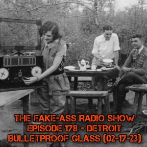 Episode 178 - Detroit Bulletproof Glass (02-17-23)