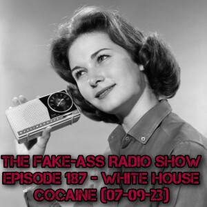 Episode 187 - White House Cocaine (07-09-23)