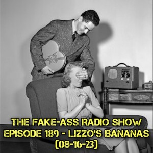 Episode 189 - Lizzo’s Bananas (08-16-23)