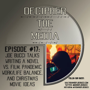Decipher the Media #17: Joe Bucci Talks Writing a Novel vs. Film,  Pandemic Work/Life Balance, and Christmas Movie Ideas