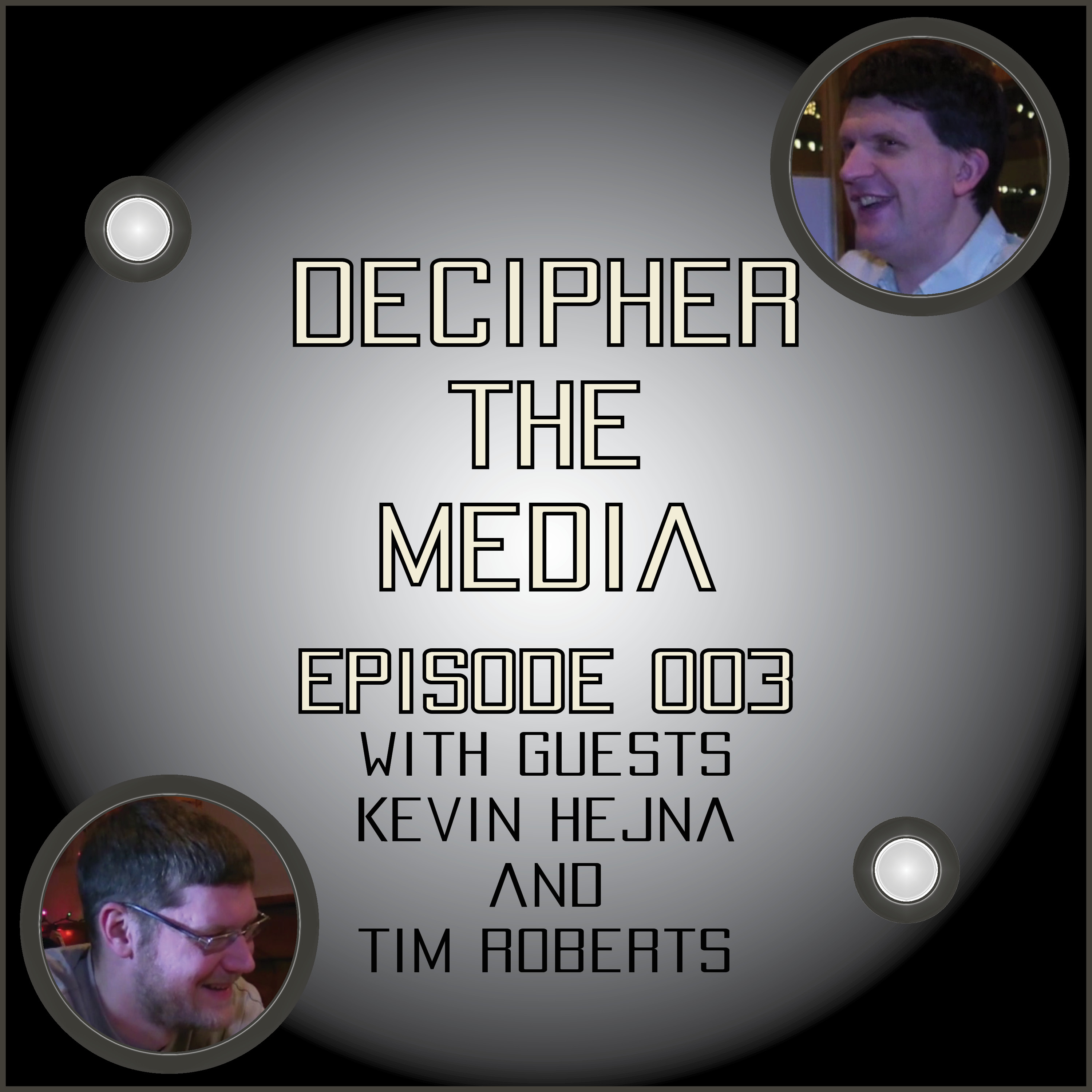 Decipher the Media 003: Featuring Kevin Hejna and Tim Roberts