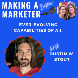Ever-Evolving Capabilities of A.I. with Dustin W. Stout