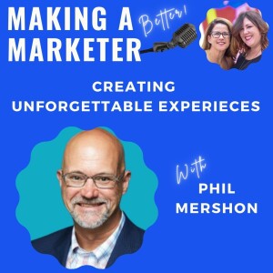 Creating Unforgettable Experiences with Phil Mershon