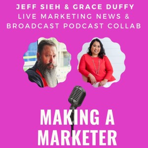 Live Marketing NEWS & Broadcast Podcast Collab with Grace Duffy & Jeff Sieh