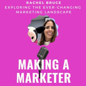 Exploring the Ever-Changing Marketing Landscape with Rachel Bruce