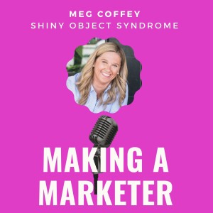Shiny Object Syndrome with Meg Coffey