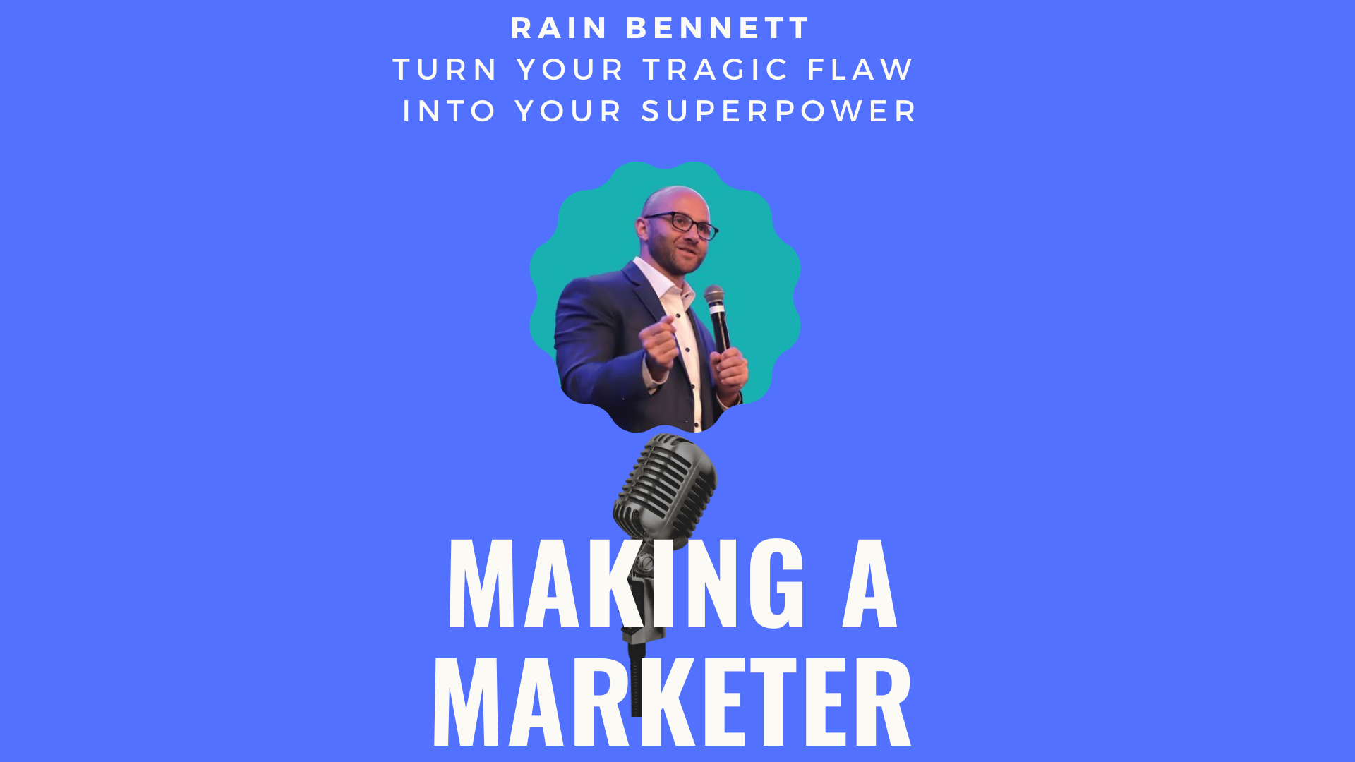 Turn Your Tragic Flaw into Your Super Power with Rain Bennett