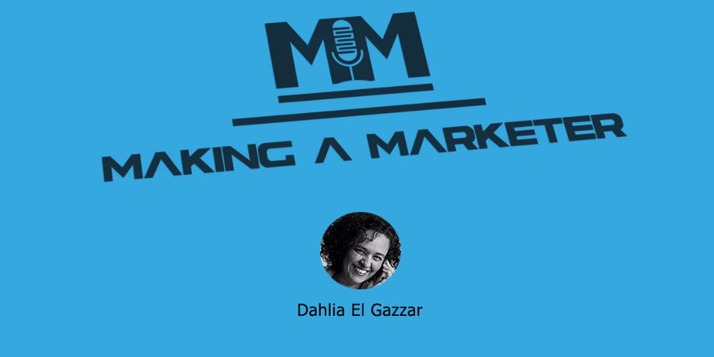 Is Marketing about Bandwidth or Brain Width? With Dahlia El Gazzar