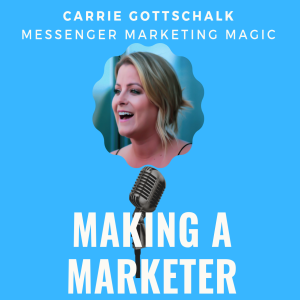 Messenger Marketing Magic with Carrie Gottschalk 