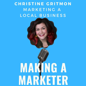 Marketing a Small, Local Business with Christine Gritmon