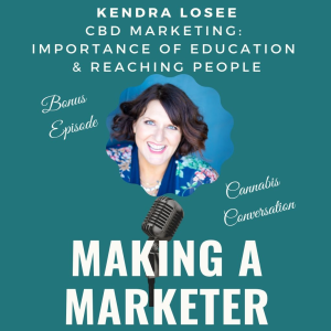 CBD Marketing: Importance of Education & Reaching People with Kendra Losee