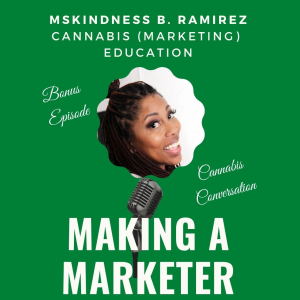 Cannabis Marketing Education with Mskindness B Ramirez