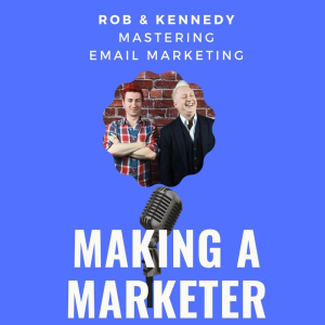 Mastering Email Marketing with Rob and Kennedy