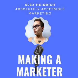Absolutely Accessible Marketing with Alex Heinrich