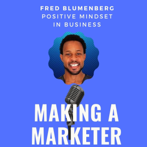 Positive Mindset in Business with Fred Blumenberg