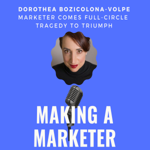 How a Marketer Turned Tragedy into Triumph - Dorothea Bozicolona-Volpe Comes Full Circle