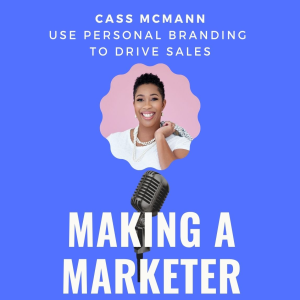 Personal Branding Can Drive Sales (& SO Much More!) with Cass McMann