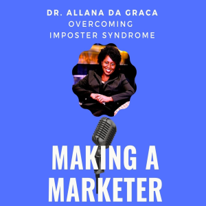 Overcoming Imposter Syndrome with Dr. Allana Da Graca