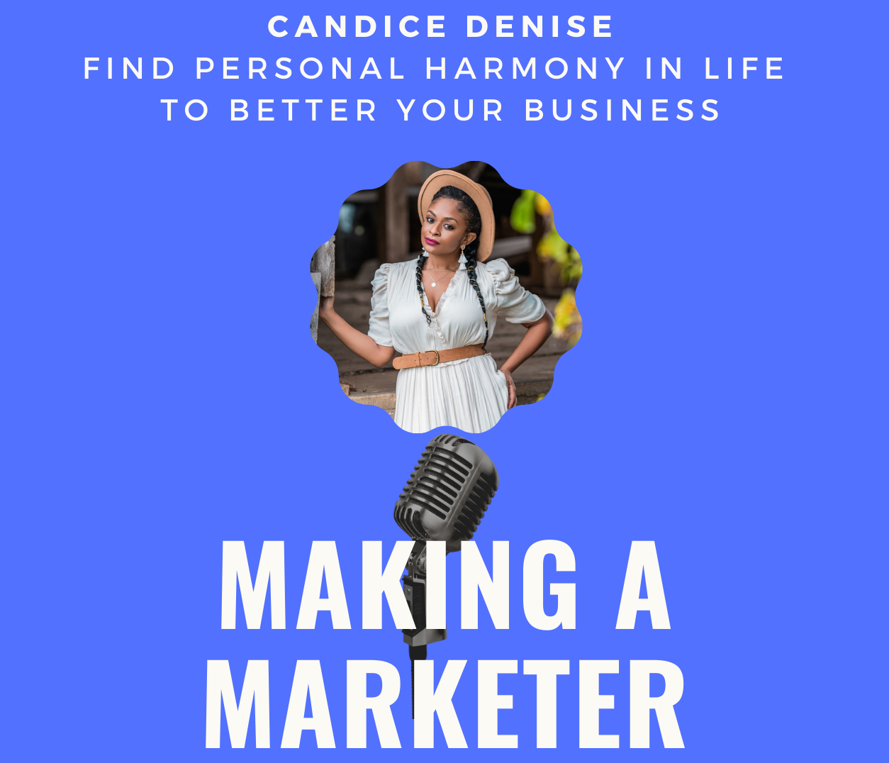 Find Personal Harmony in LIFE to Better Your Business with Candice Denise