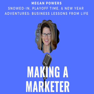 Snowed-in, Playoff Time, & New Year Adventures: Business Lessons From Life with Megan Powers