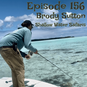 Episode 157 - Brody Sutton (Shallow Water Safaris)