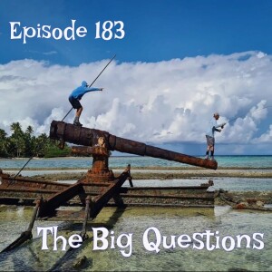 Episode 183 - The Big Questions